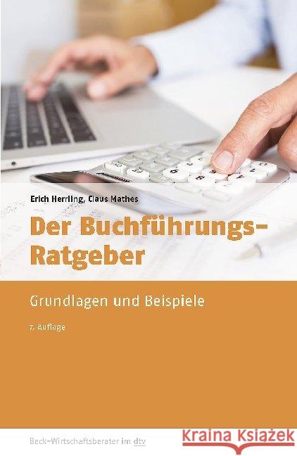 Der Buchführungs-Ratgeber : Grundlagen und Beispiele Herrling, Erich; Mathes, Claus 9783423509534