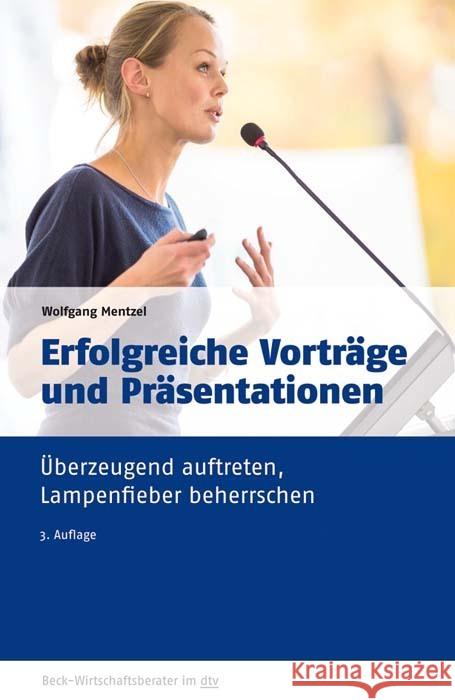 Erfolgreiche Präsentationen und Vorträge : Redeangst überwinden, Lampenfieber beherrschen Mentzel, Wolfgang 9783423509657 Beck Juristischer Verlag