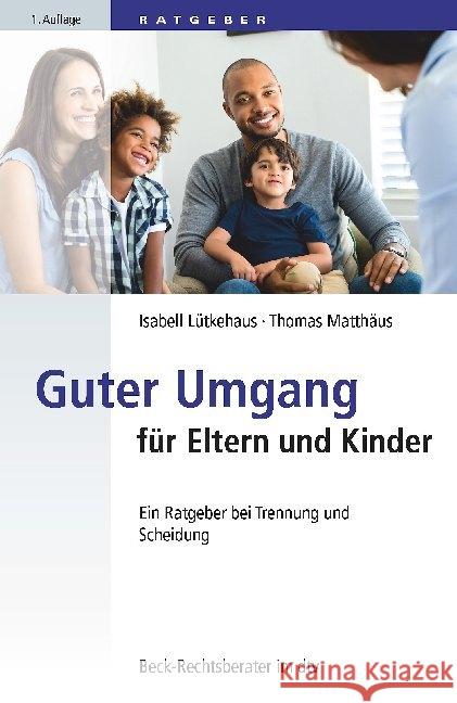 Guter Umgang für Eltern und Kinder : Ein Ratgeber bei Trennung und Scheidung Lütkehaus, Isabell; Matthäus, Thomas 9783423512275