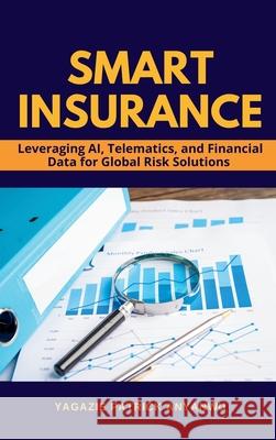 Smart Insurance: Leveraging AI, Telematics, and Financial Data for Global Risk Solutions Yagazie Patrick Anyanwu 9783423604895 Prodigy Press