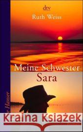 Meine Schwester Sara : Roman Weiss, Ruth   9783423621694