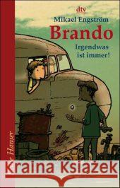 Brando : Irgendwas ist immer!. Nominiert für den Deutschen Jugendliteraturpreis 2004, Kategorie Jugendbuch Engström, Mikael   9783423622455