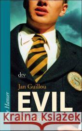 Evil, Das Böse : Roman. Nominiert für den Deutschen Jugendliteraturpreis 2006, Kategorie Jugendbuch Guillou, Jan   9783423623018 DTV