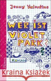 Wer ist Violet Park? : Roman. Ausgezeichnet  mit dem Guardian Children's Fiction Prize 2007. Nominiert für die Carnegie Medal 2008 Valentine, Jenny   9783423623926 DTV