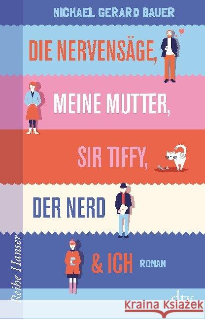 Die Nervensäge, meine Mutter, Sir Tiffy, der Nerd & Ich : Roman Bauer, Michael Gerard 9783423627122