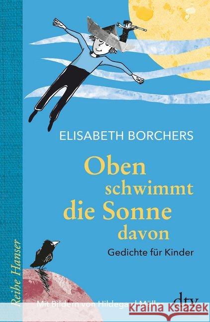 Oben schwimmt die Sonne davon : Gedichte für Kinder Borchers, Elisabeth 9783423640565 DTV