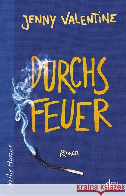 Durchs Feuer : Roman. Deutsche Erstausgabe Valentine, Jenny 9783423650205 DTV