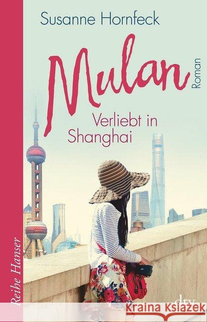 Mulan Verliebt in Shanghai : Roman. Originalausgabe Hornfeck, Susanne 9783423650229 DTV