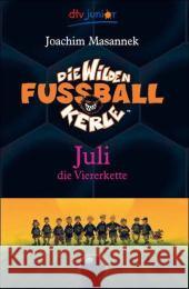 Die wilden Fußballkerle - Juli die Viererkette Masannek, Joachim   9783423708494 DTV