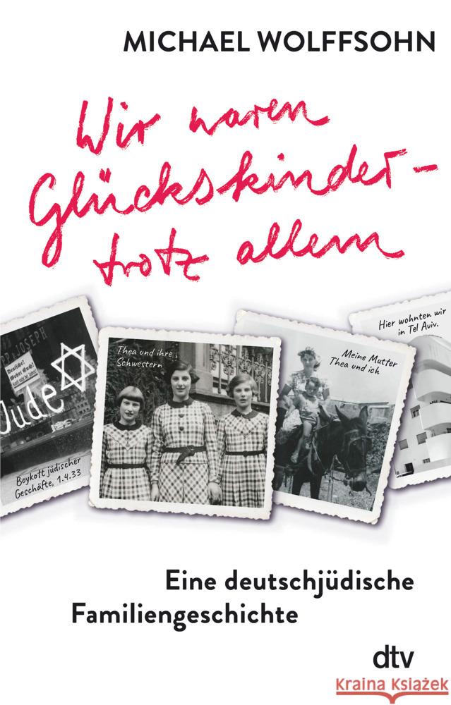 Wir waren Glückskinder - trotz allem. Eine deutschjüdische Familiengeschichte Wolffsohn, Michael 9783423710459 DTV