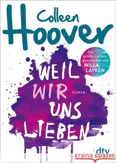 Weil wir uns lieben : Roman. Die große Liebesgeschichte von Will & Layken Hoover, Colleen 9783423716406