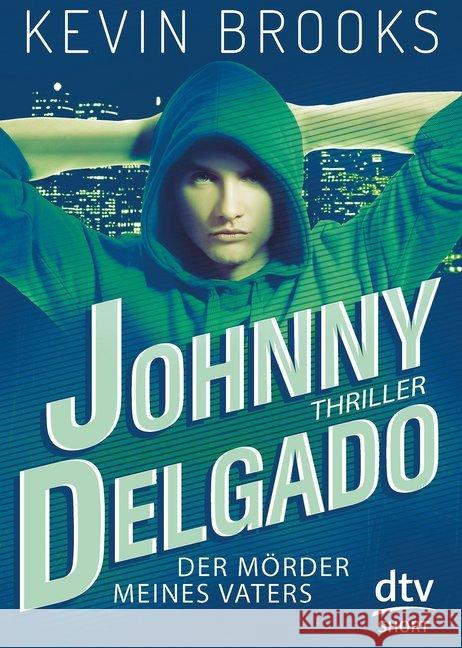 Johnny Delgado - Der Mörder meines Vaters : Thriller Brooks, Kevin 9783423717960