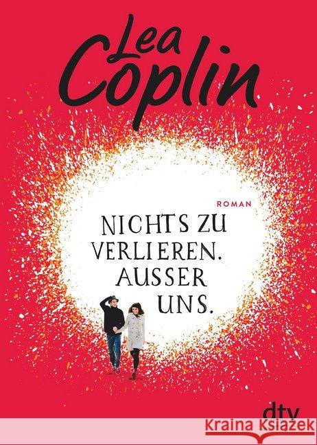 Nichts zu verlieren. Außer uns. : Roman Coplin, Lea 9783423717991 DTV