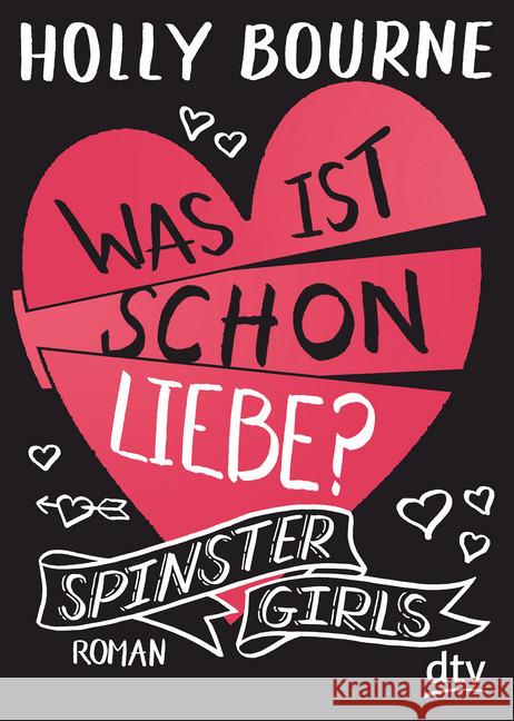 Spinster Girls - Was ist schon Liebe? : Roman Bourne, Holly 9783423718158 DTV