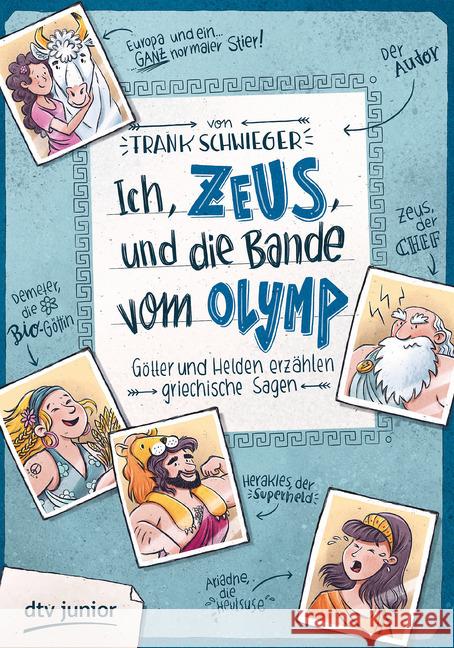 Ich, Zeus, und die Bande vom Olymp : Götter und Helden erzählen griechische Sagen Schwieger, Frank 9783423718196 DTV