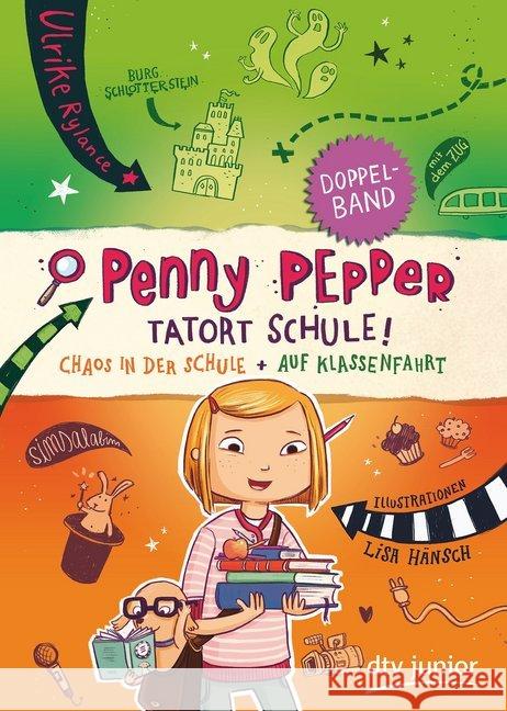 Penny Pepper - Tatort Schule! : Chaos in der Schule; Auf Klassenfahrt. Doppelband Rylance, Ulrike 9783423718332