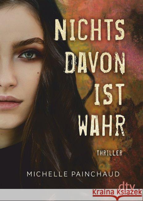 Nichts davon ist wahr : Thriller Painchaud, Michelle 9783423718349 DTV