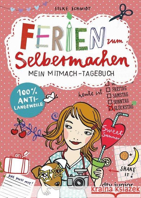 Ferien zum Selbermachen, Mein Mitmach-Tagebuch Schmidt, Silke 9783423718660 DTV