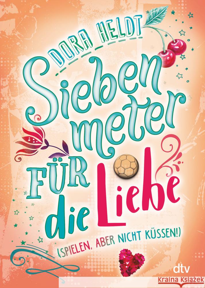 Siebenmeter für die Liebe (spielen, aber nicht küssen!) Heldt, Dora 9783423719117