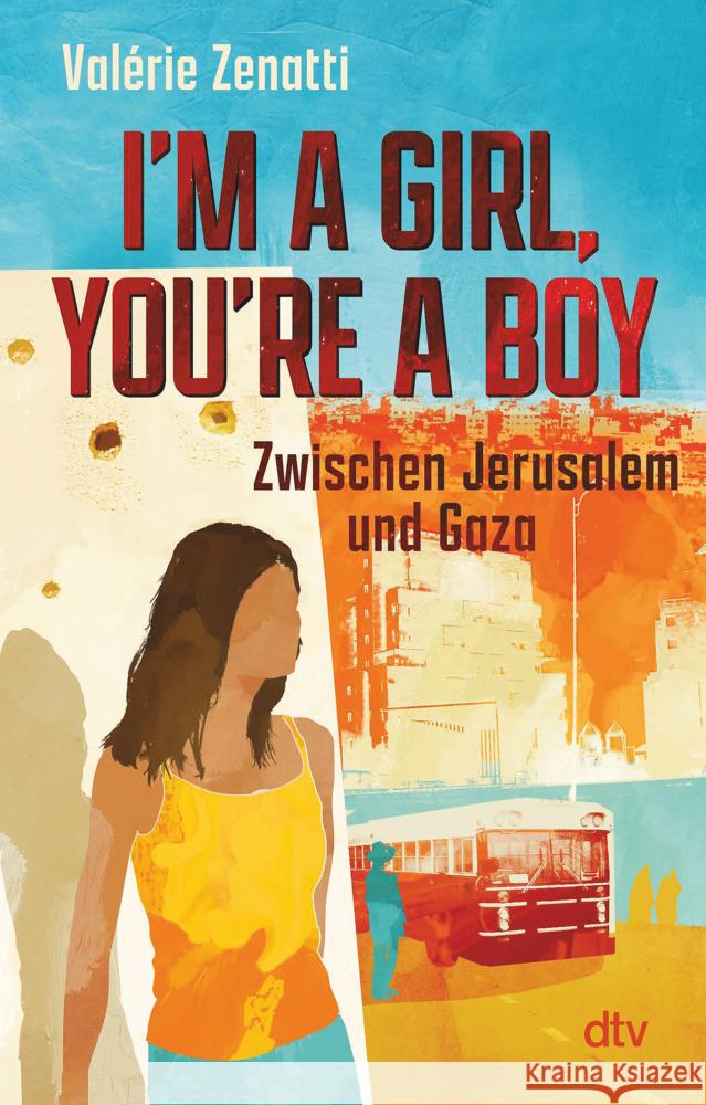 I'm a girl, you're a boy - Zwischen Jerusalem und Gaza Zenatti, Valérie 9783423719254 DTV