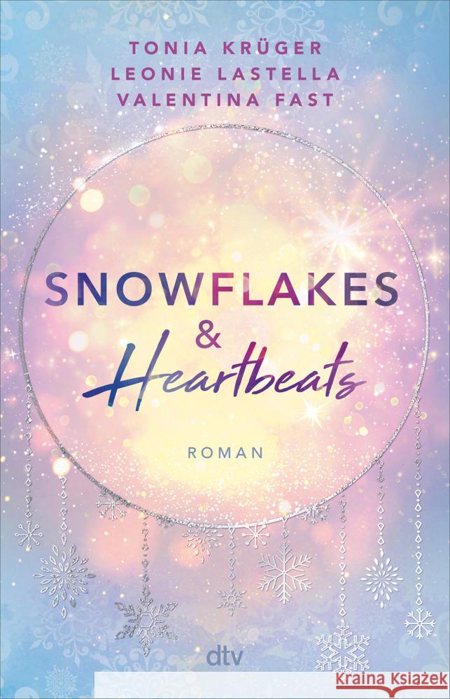 Snowflakes and Heartbeats Krüger, Tonia, Lastella, Leonie, Fast, Valentina 9783423741125 DTV