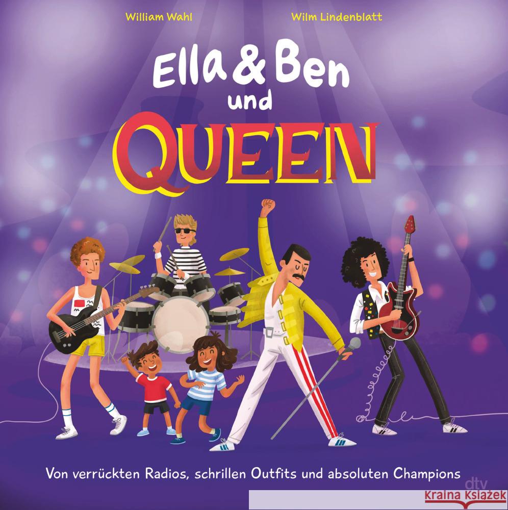 Ella & Ben und Queen - Von verrückten Radios, schrillen Outfits und absoluten Champions Wahl, William 9783423764520