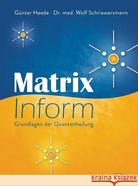 Matrix Inform : Grundlagen der Quantenheilung Heede, Günter; Schriewersmann, Wolf 9783424152975