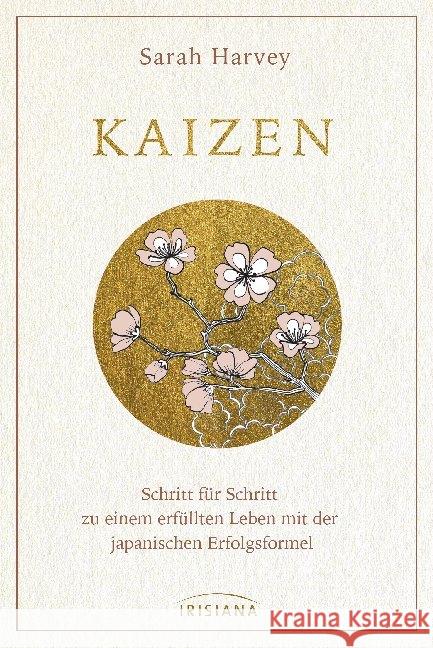 Kaizen : Schritt für Schritt zu einem erfüllten Leben mit der japanischen Erfolgsformel Harvey, Sarah 9783424153767