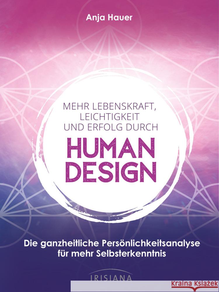 Mehr Lebenskraft, Leichtigkeit und Erfolg durch Human Design Hauer, Anja 9783424154368