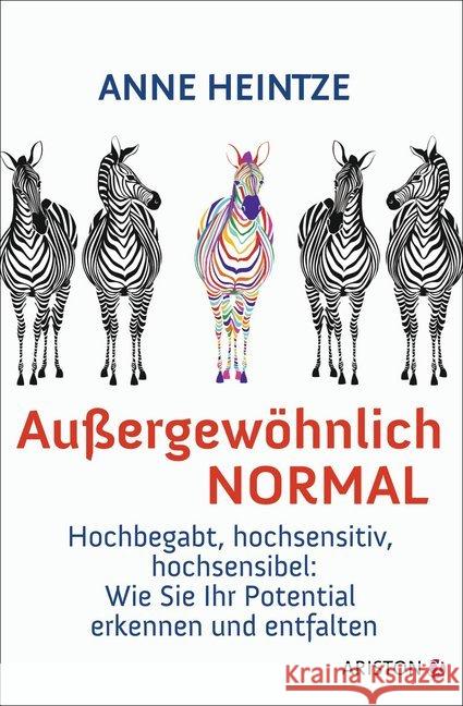 Außergewöhnlich normal : Hochbegabt, hochsensitiv, hochsensibel: Wie Sie Ihr Potential erkennen und entfalten Heintze, Anne 9783424200942 Ariston