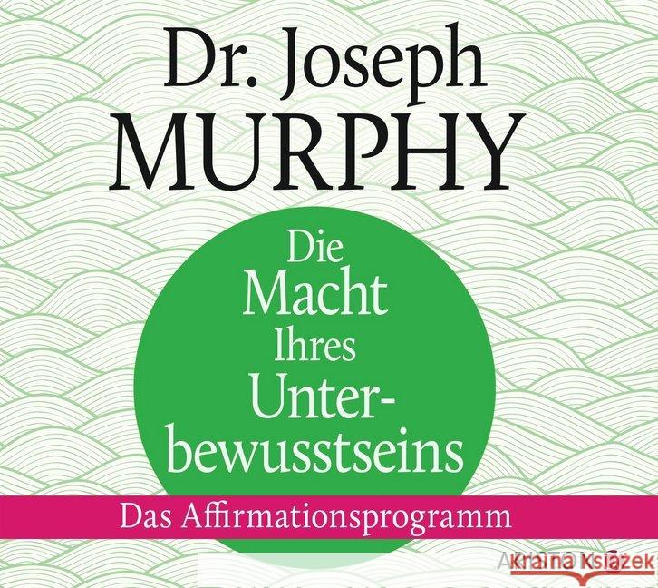 Die Macht Ihres Unterbewusstseins, 1 Audio-CD : Das Affirmationsprogramm, Lesung Murphy, Joseph 9783424201307 Ariston