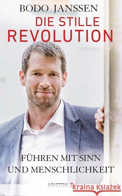 Die stille Revolution : Führen mit Sinn und Menschlichkeit Janssen, Bodo 9783424201383