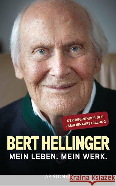 Mein Leben. Mein Werk. : Der Begründer der Familienaufstellung Hellinger, Bert; Heilmann, Hanne-Lore 9783424201956