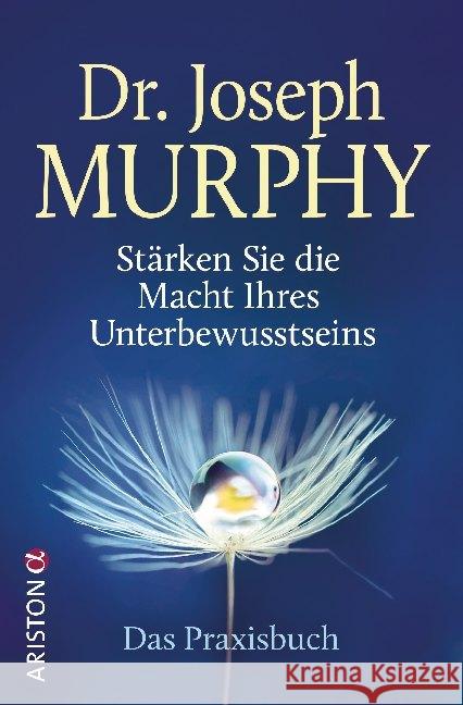 Stärken Sie die Macht Ihres Unterbewusstseins : Das Praxisbuch Murphy, Joseph 9783424202274 Ariston