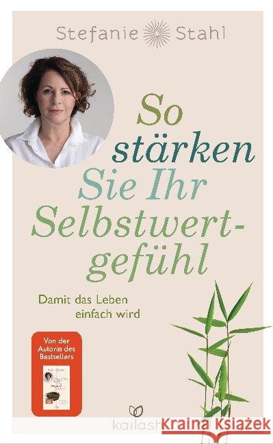 So stärken Sie Ihr Selbstwertgefühl : Damit das Leben einfach wird Stahl, Stefanie 9783424632002 Kailash