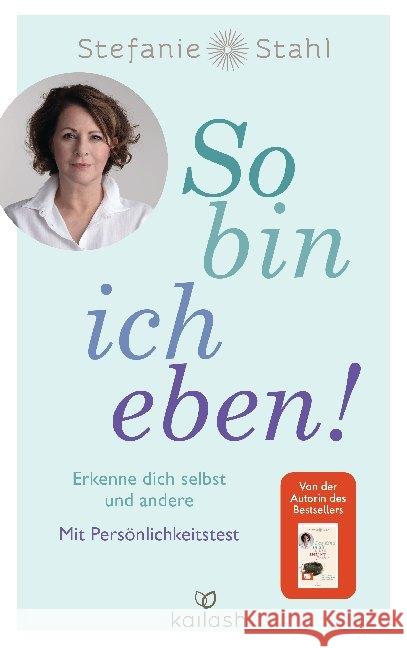 So bin ich eben! : Erkenne dich selbst und andere. Mit Persönlichkeitstest Stahl, Stefanie 9783424632019 Kailash