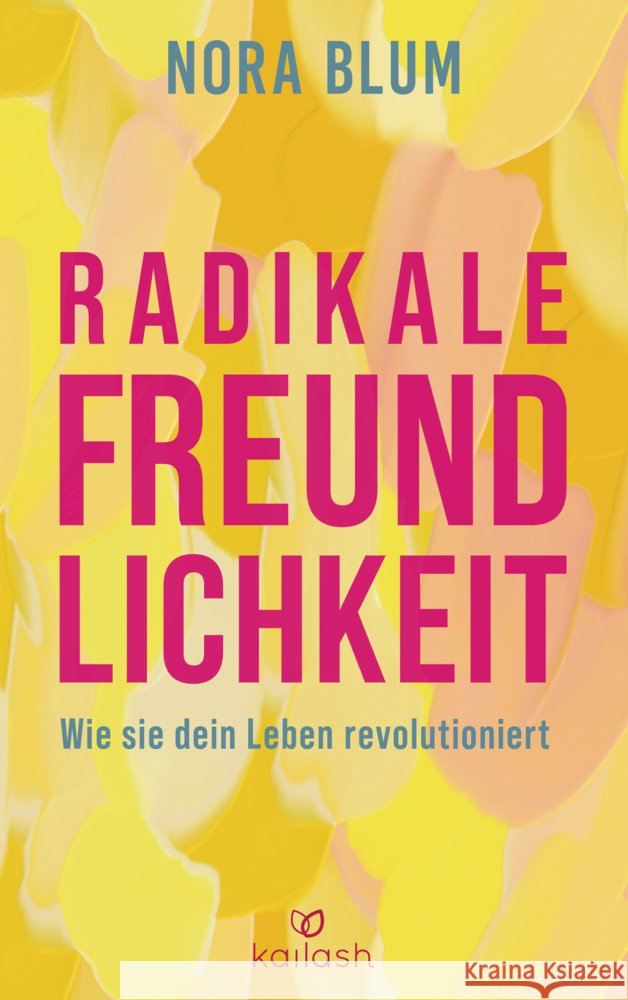 Radikale Freundlichkeit Blum, Nora 9783424632736