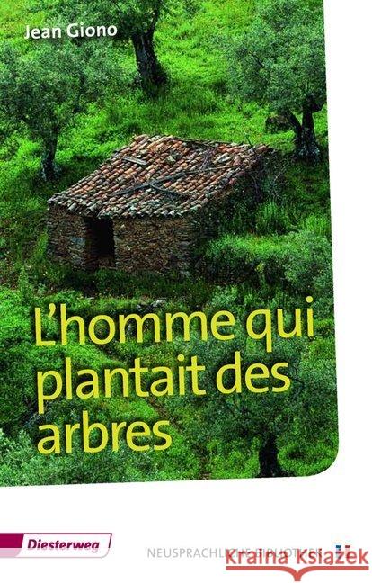 L'homme qui plantait des arbres : Text in Französisch. 5./6. Lernjahr. Niveau B2. Abiturpflichtthema 2016 in Niedersachsen Giono, Jean 9783425049281