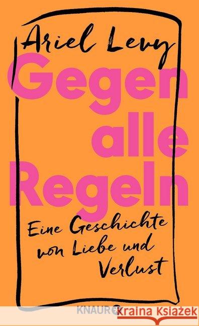 Gegen alle Regeln : Ein Memoir über Liebe und Verlust Levy, Ariel 9783426214305