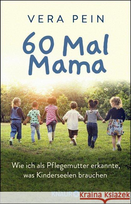 60 Mal Mama : Wie ich als Pflegemutter erkannte, was Kinderseelen brauchen Pein, Vera; Seul, Shirley Michaela 9783426214688 Droemer/Knaur