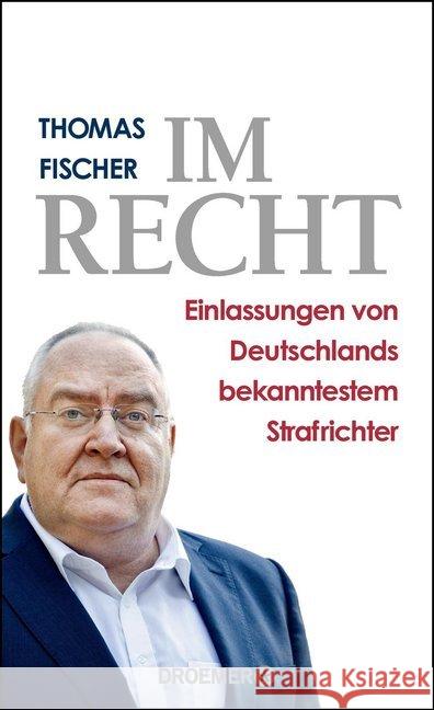 Im Recht : Einlassungen von Deutschlands bekanntestem Strafrichter Fischer, Thomas 9783426276853