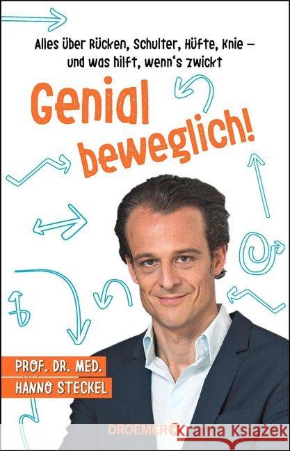 Genial beweglich! : Alles über Rücken, Schulter, Hüfte, Knie - und was hilft, wenn's zwickt Steckel, Hanno 9783426277546