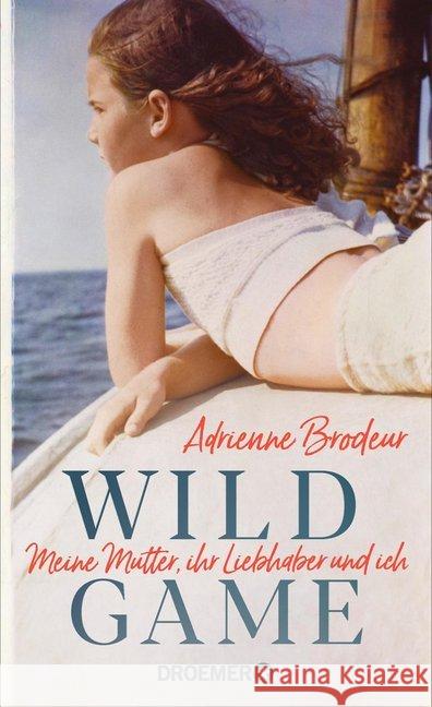 Wild Game : Meine Mutter, ihr Liebhaber und ich Brodeur, Adrienne 9783426278178 Droemer/Knaur