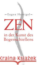 Zen in der Kunst des Bogenschießens Herrigel, Eugen   9783426291214 O. W. Barth