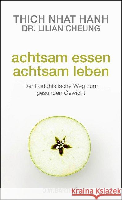 Achtsam essen - achtsam leben : Der buddhistische Weg zum gesunden Gewicht Thich Nhat Hanh; Cheung, Lilian 9783426292006 O. W. Barth