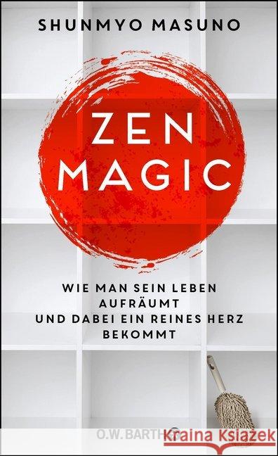 Zen Magic : Wie man sein Leben aufräumt und dabei ein reines Herz bekommt Masuno, Shunmyo 9783426292969