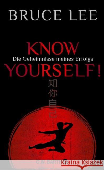 Know yourself! : Die Geheimnisse meines Erfolgs. Die Lebensweisheiten der Kampfkunst-Legende Bruce Lee Lee, Bruce 9783426293027