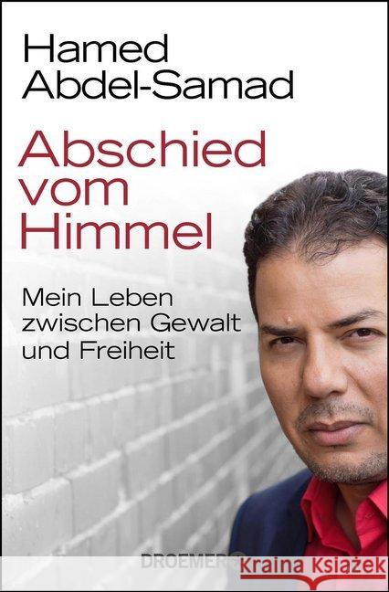 Abschied vom Himmel : Mein Leben zwischen Gewalt und Freiheit Abdel-Samad, Hamed 9783426300558