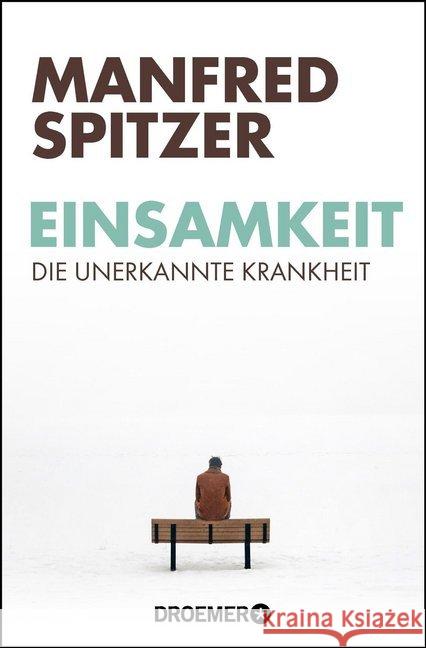 Einsamkeit : Die unerkannte Krankheit Spitzer, Manfred 9783426301067