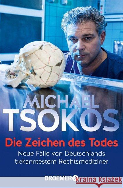 Die Zeichen des Todes : Neue Fälle von Deutschlands bekanntestem Rechtsmediziner Tsokos, Michael 9783426302057